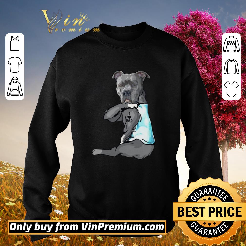 Funny Tattoos Pitbull I love dad shirt 5 Funny Tattoos Pitbull I love dad shirt