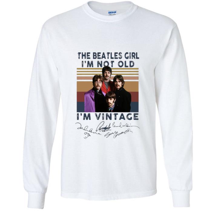 Awesome Vintage The Beatles Girl I’m Not Old I’m Vintage Signatures shirt