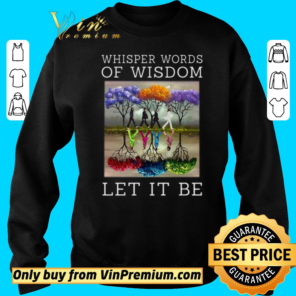 Funny The beatle painting tree whisper words of wisdom let it be shirt