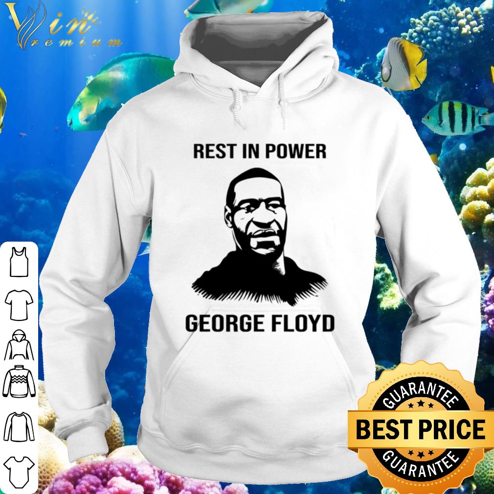 Cool Rest in Power George Floyd Black Lives Matter shirt 5 Cool Rest in Power George Floyd Black Lives Matter shirt
