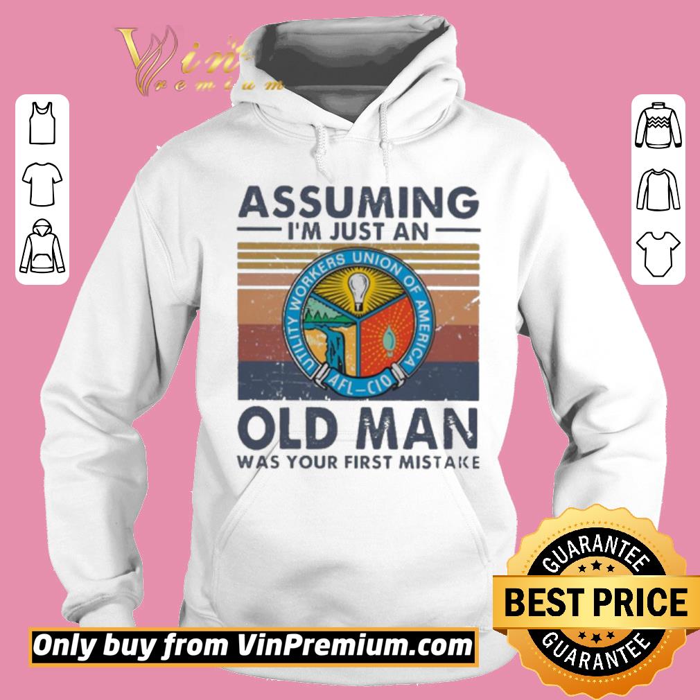 Official Utility Workers Union of America assuming i’m just an old man was your first mistake vintage shirt