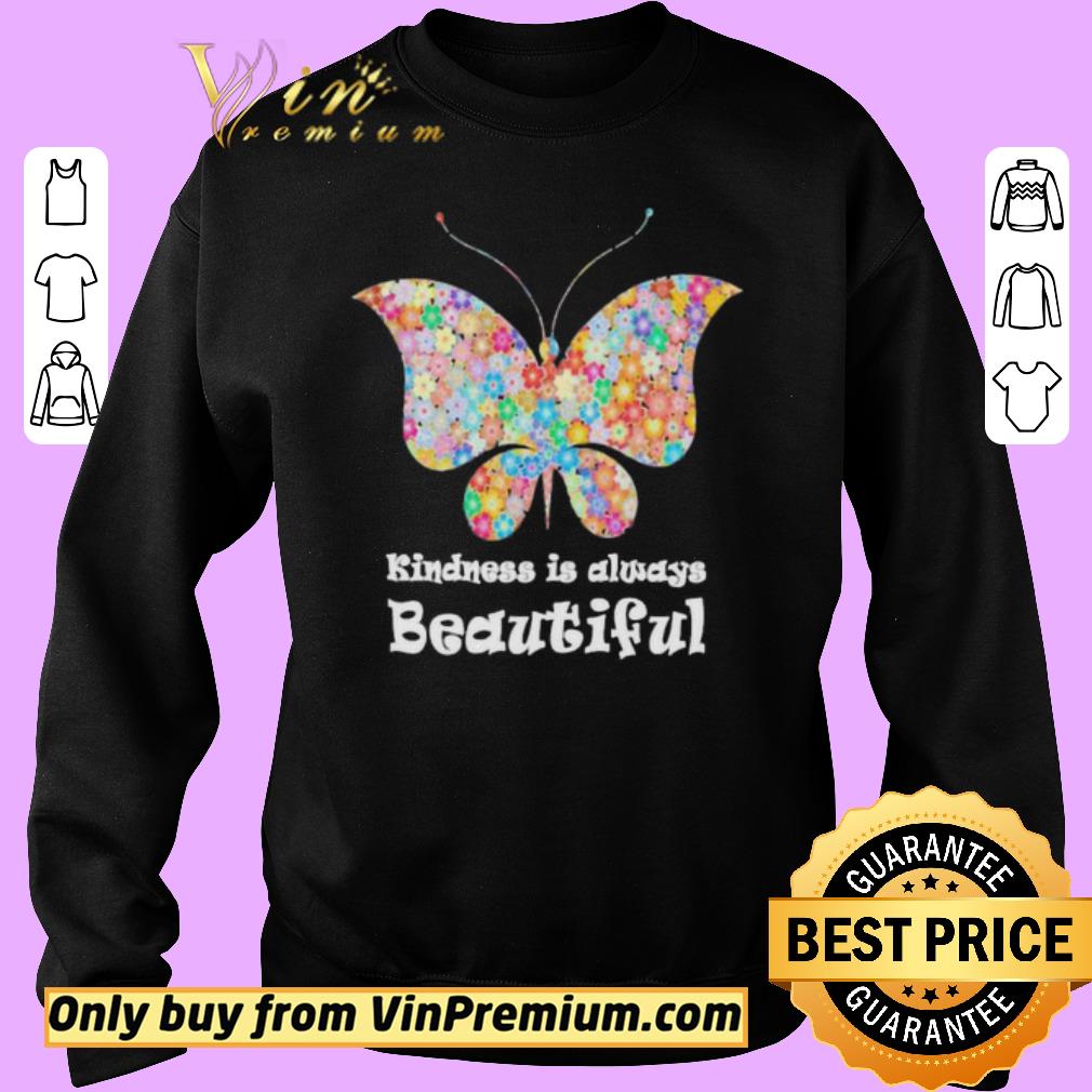 Official Butterfly Kindness is always beautiful shirt 5 Official Butterfly Kindness is always beautiful shirt