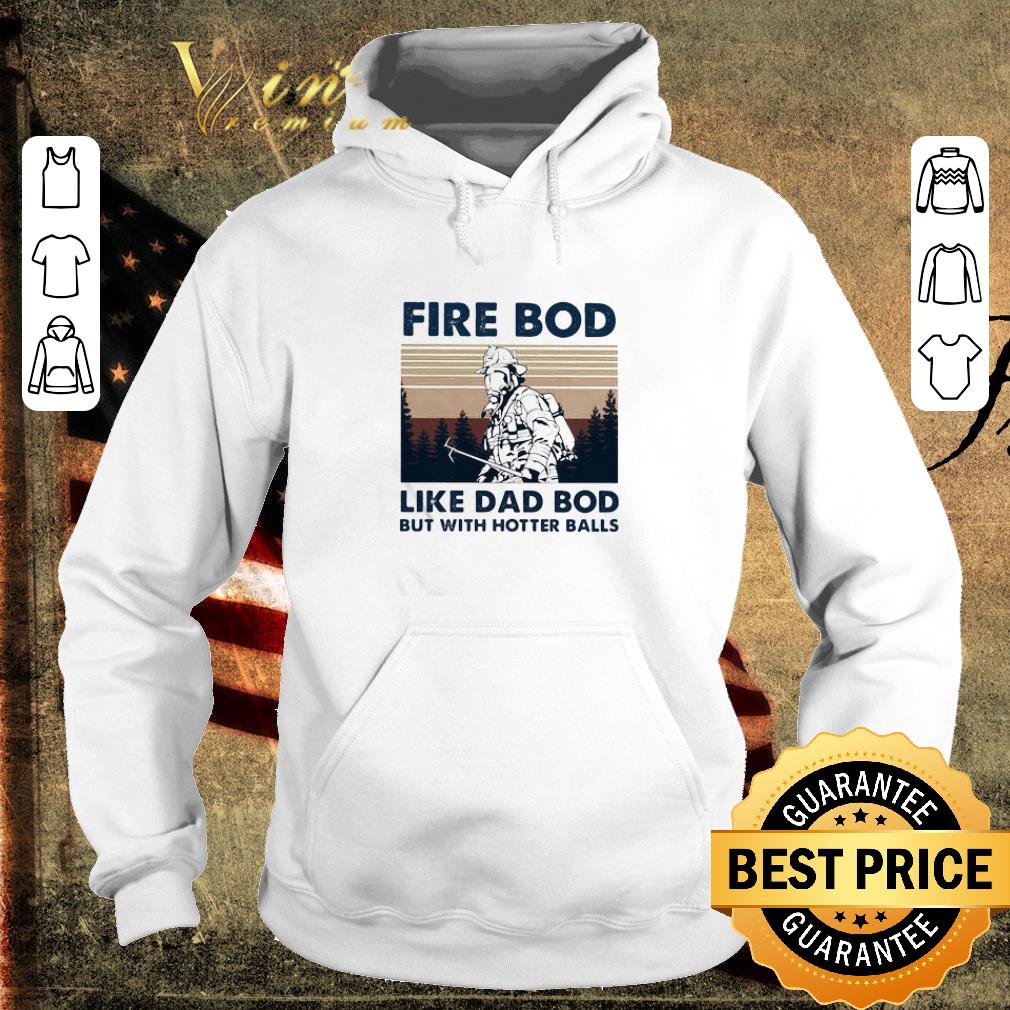 Nice Vintage Firefighter Fire Bod Like Dad But With Hotters Balls Father’s Day shirt 5 Nice Vintage Firefighter Fire Bod Like Dad But With Hotters Balls Father’s Day shirt