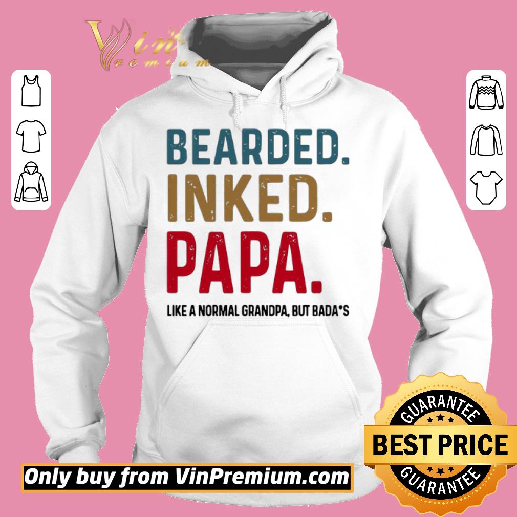 Premium Bearded inked Papa like a normal grandpa but bada’s shirt 5 Premium Bearded inked Papa like a normal grandpa but bada’s shirt