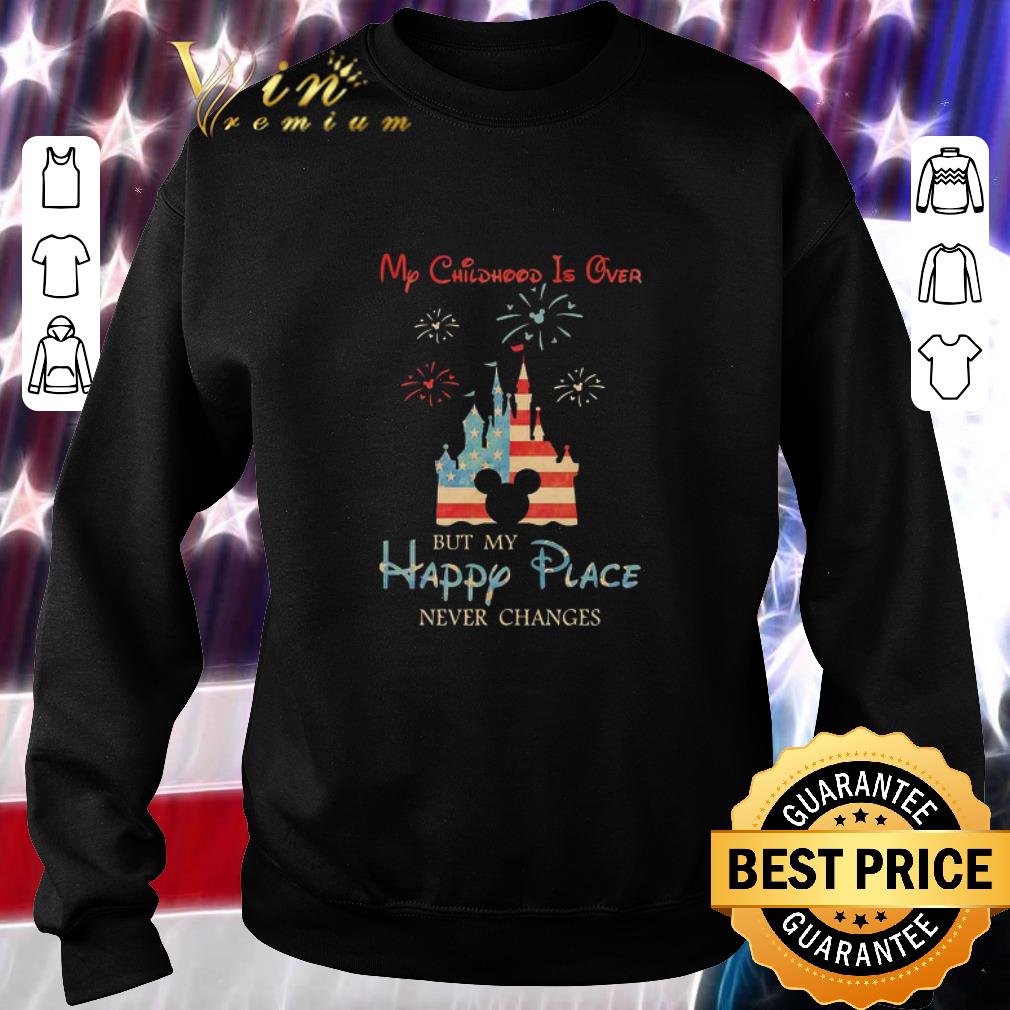 Pretty My Childhood Is Over But My Happy Place Never Changes Disney American Flag shirt