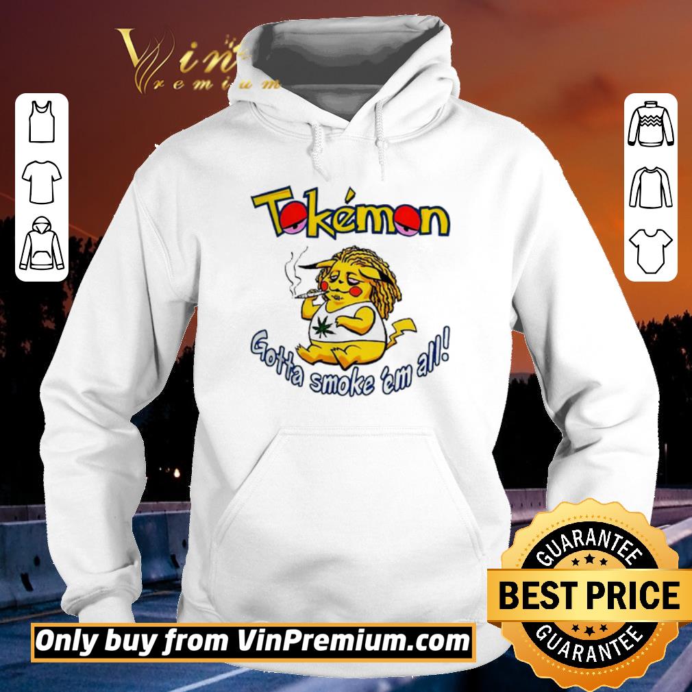 Funny Weed Tokemon gotta smoke em all shirt 5 Funny Weed Tokemon gotta smoke em all shirt
