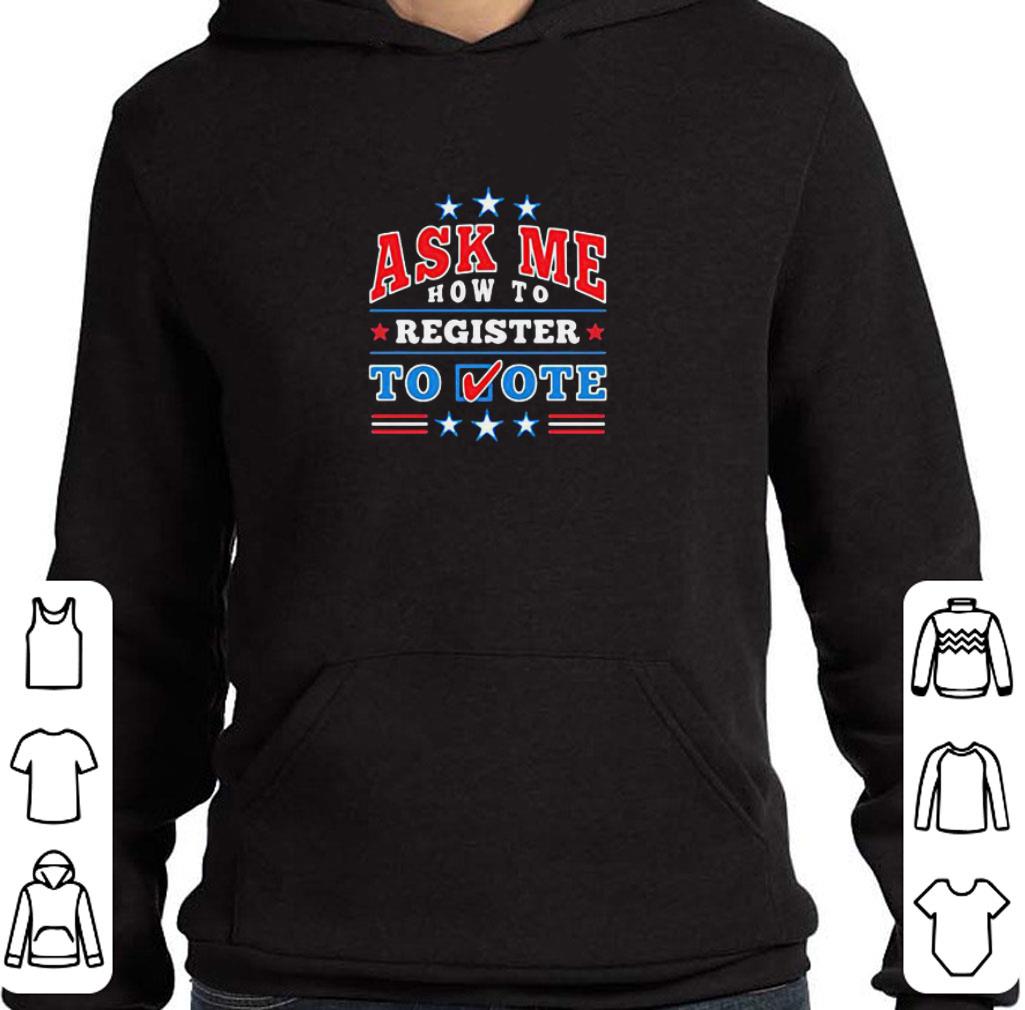 Pretty Ask Me How To Register To Vote 2020 President shirt