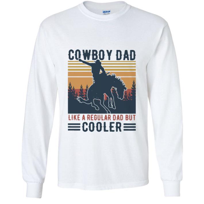 Premium Vintage Cowboy Dad Like A Regular Dad But Cooler shirt