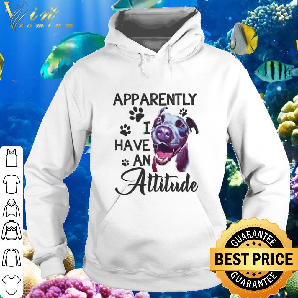 Official Apparently I have an attitude Pitbull Paw shirt