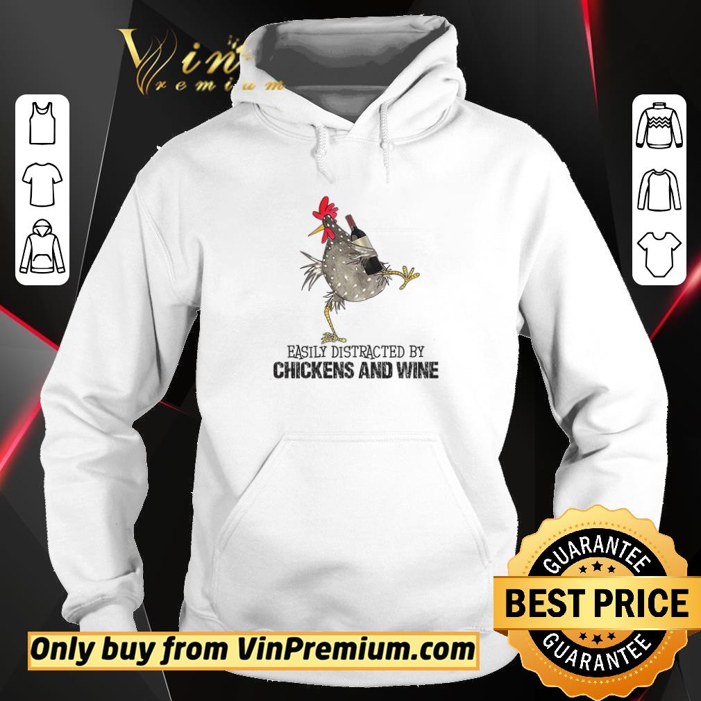 Funny Easily Distracted By Chickens And Wine shirt