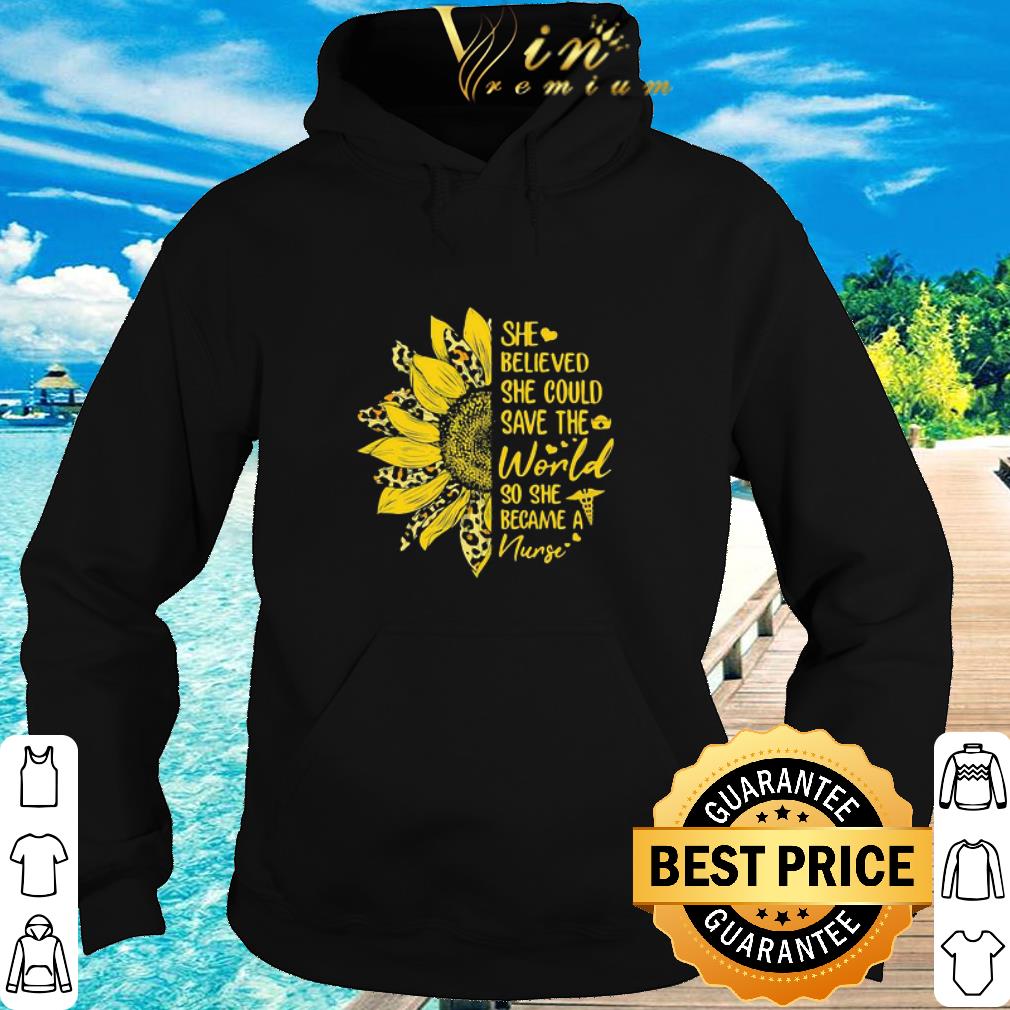 Pretty Sunflower Leopard She Believe She Could Save The World So She Became A Nurse shirt 5 Pretty Sunflower Leopard She Believe She Could Save The World So She Became A Nurse shirt