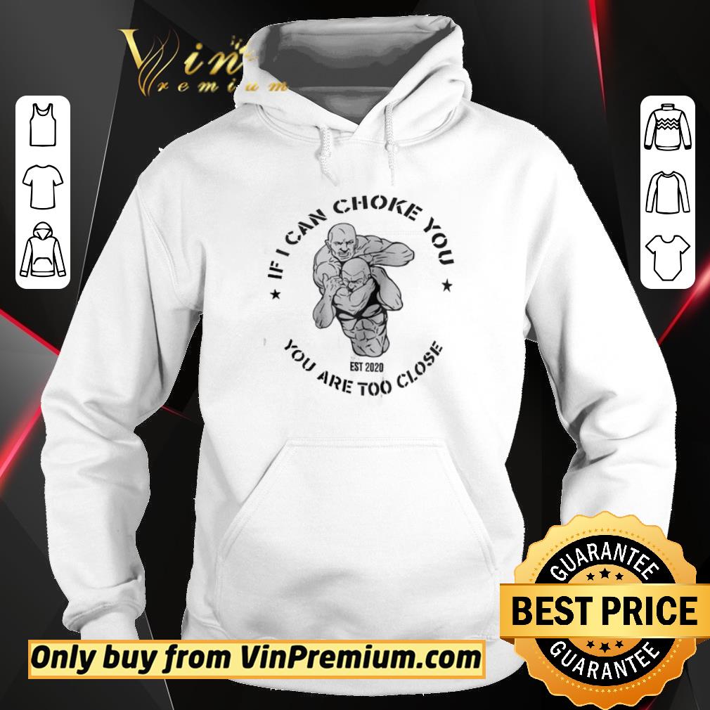 Official If Can Choke You Jiu Jitsu You Are Too Close shirt 5 Official If Can Choke You Jiu Jitsu You Are Too Close shirt