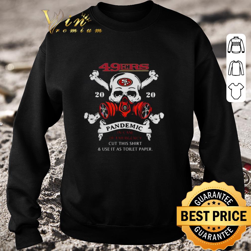 Premium Skull San Francisco 49ers 2020 Pandemic In Case Of Emergency shirt