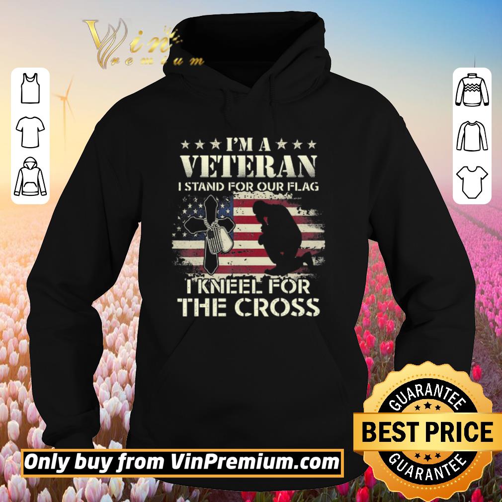 Funny I’m A Veteran Stand For The Flag Kneel For The Cross shirt 5 Funny I’m A Veteran Stand For The Flag Kneel For The Cross shirt