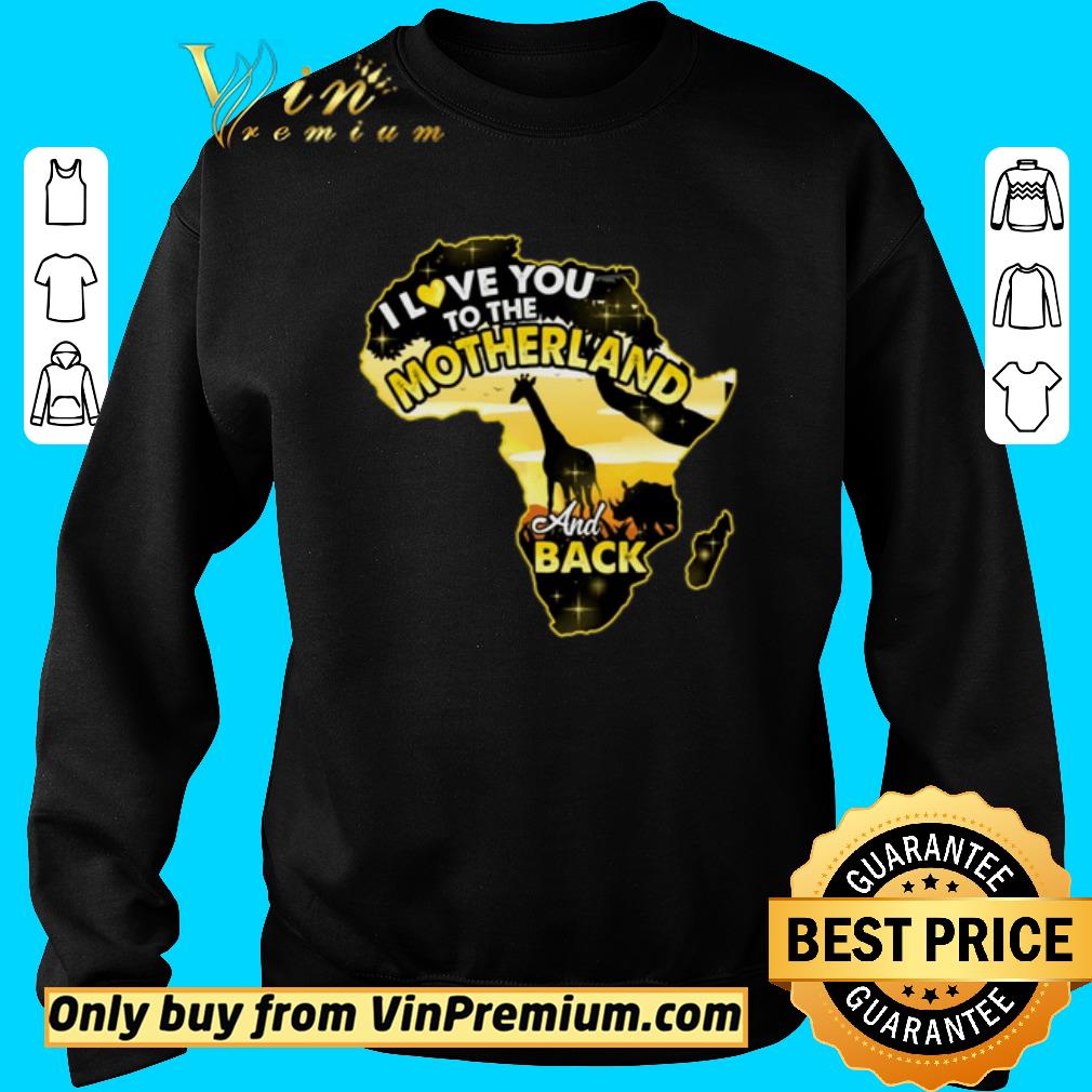 Premium Giraffe On The Forrest I Love You To The Motherland And Back shirt