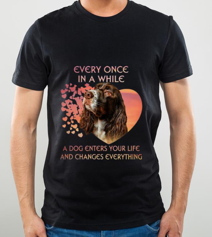 Hot English Springer Spaniel A Dog Enters You Life And Changes Every Thing shirt