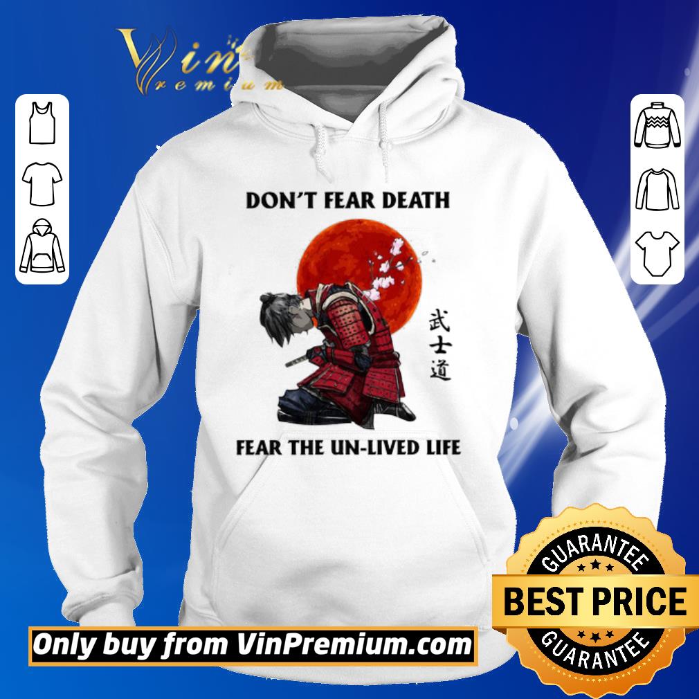 Premium Samurai don’t fear death fear the unlived life shirt 5 Premium Samurai don’t fear death fear the unlived life shirt