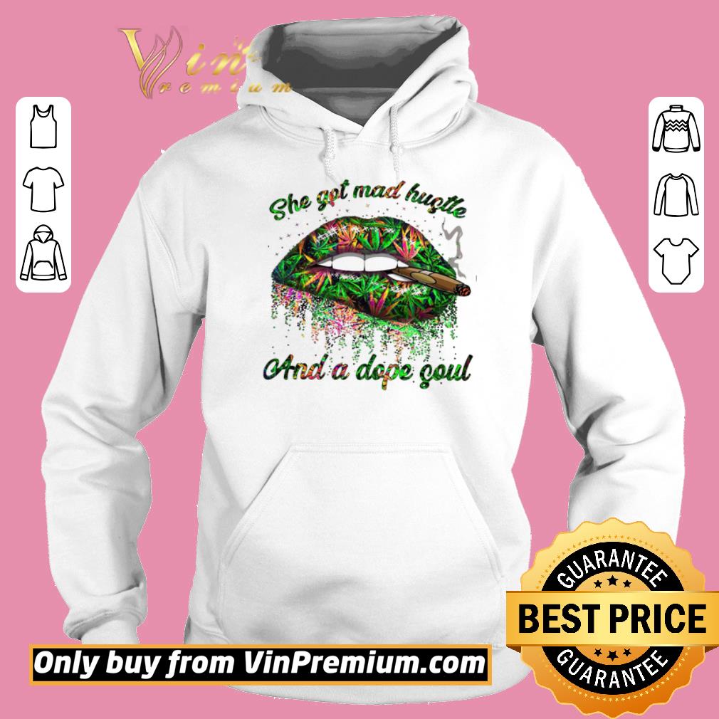 Hot Lips Cannabis She Got Mad Hustte And A Dope Soul shirt