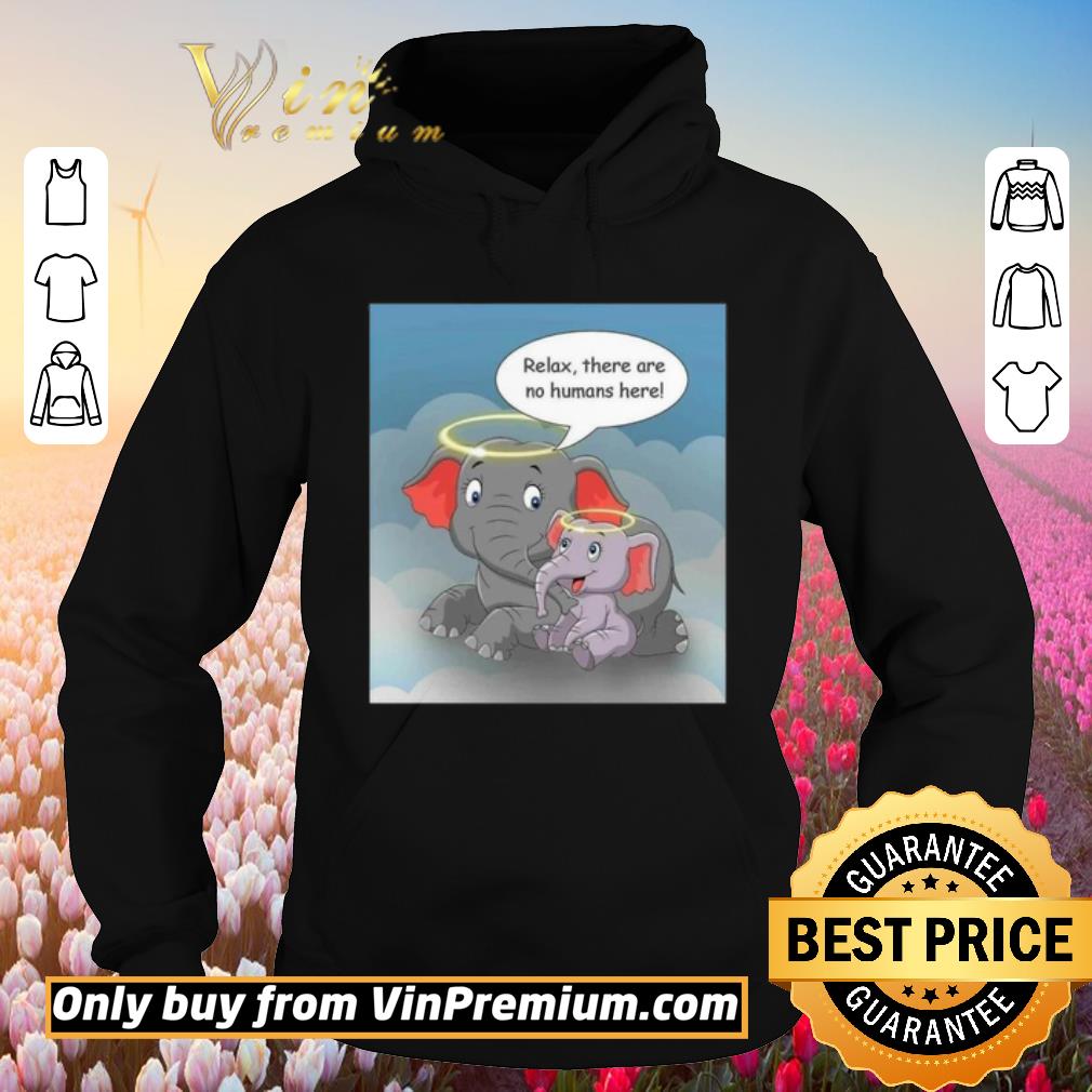 Official Rip Family elephant Relax there are no humans here shirt
