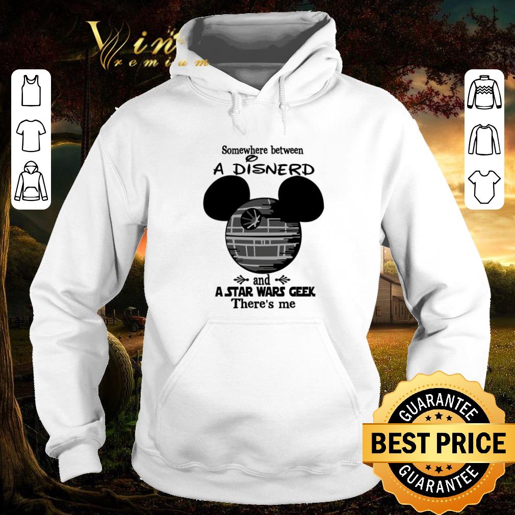 Official Mickey Somewhere between a Disnerd and a Star Wars geek there’s me shirt 5 Official Mickey Somewhere between a Disnerd and a Star Wars geek there’s me shirt