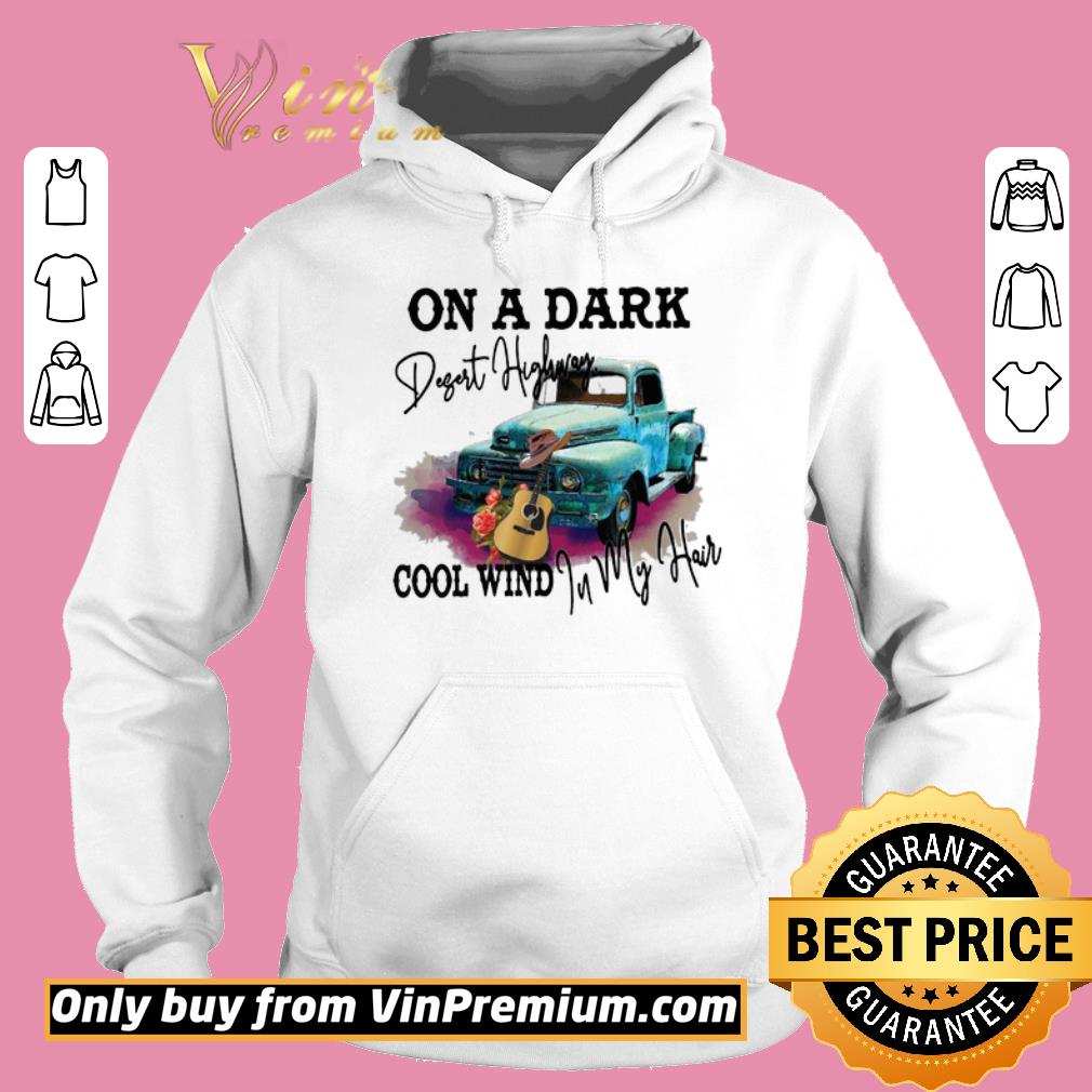 Pretty Truck guitar on a dark desert highway cool wind in my hair shirt