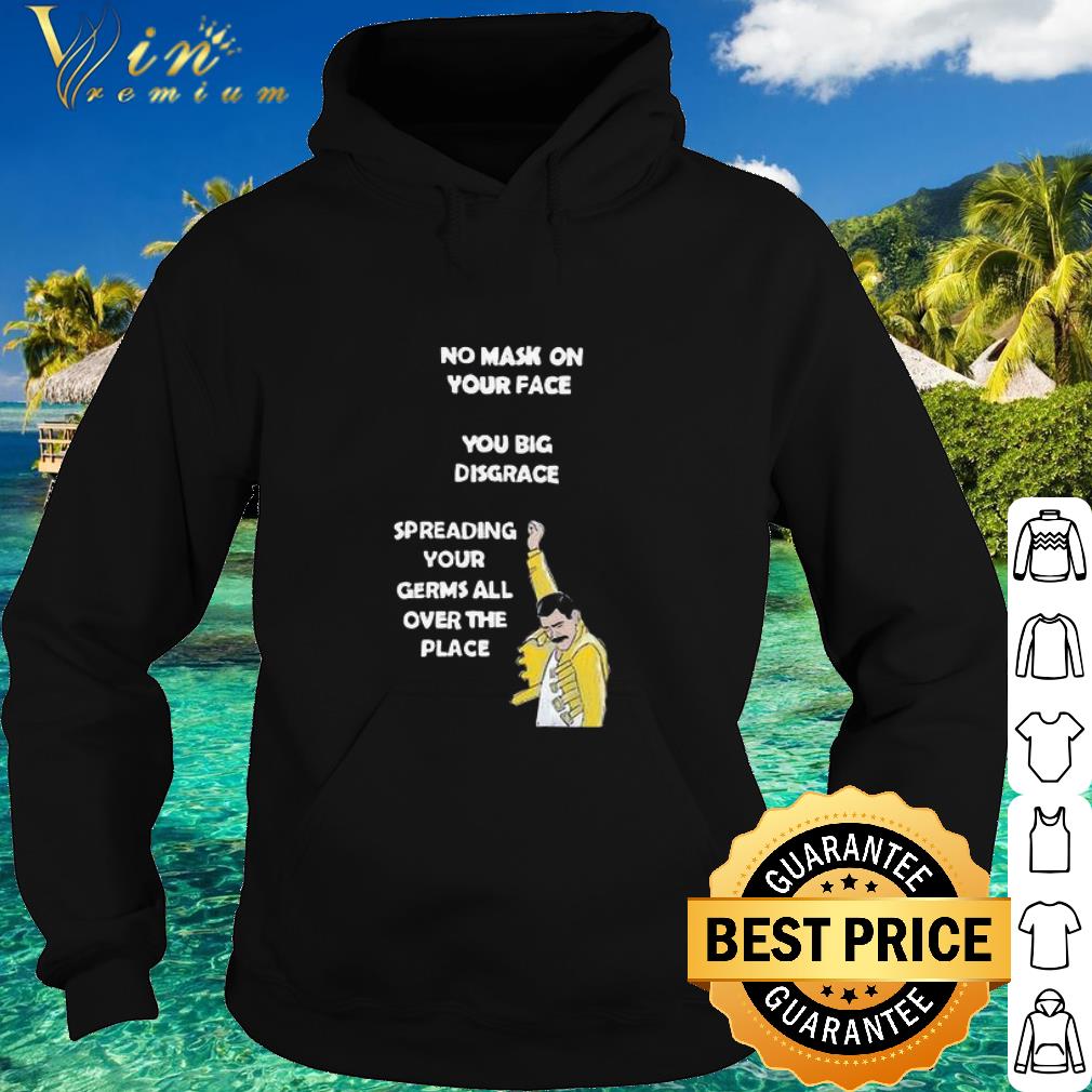 Original Freddie Mercury No Mask On Your Face You Big Disgrace shirt