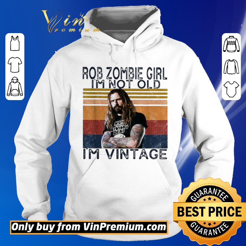 Funny Rob Zombie girl I’m not old I’m vintage shirt