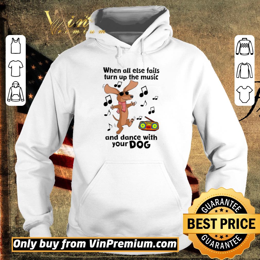 Pretty When All Else Fails Turn Up The Music And Dance With Your Dog shirt 5 Pretty When All Else Fails Turn Up The Music And Dance With Your Dog shirt