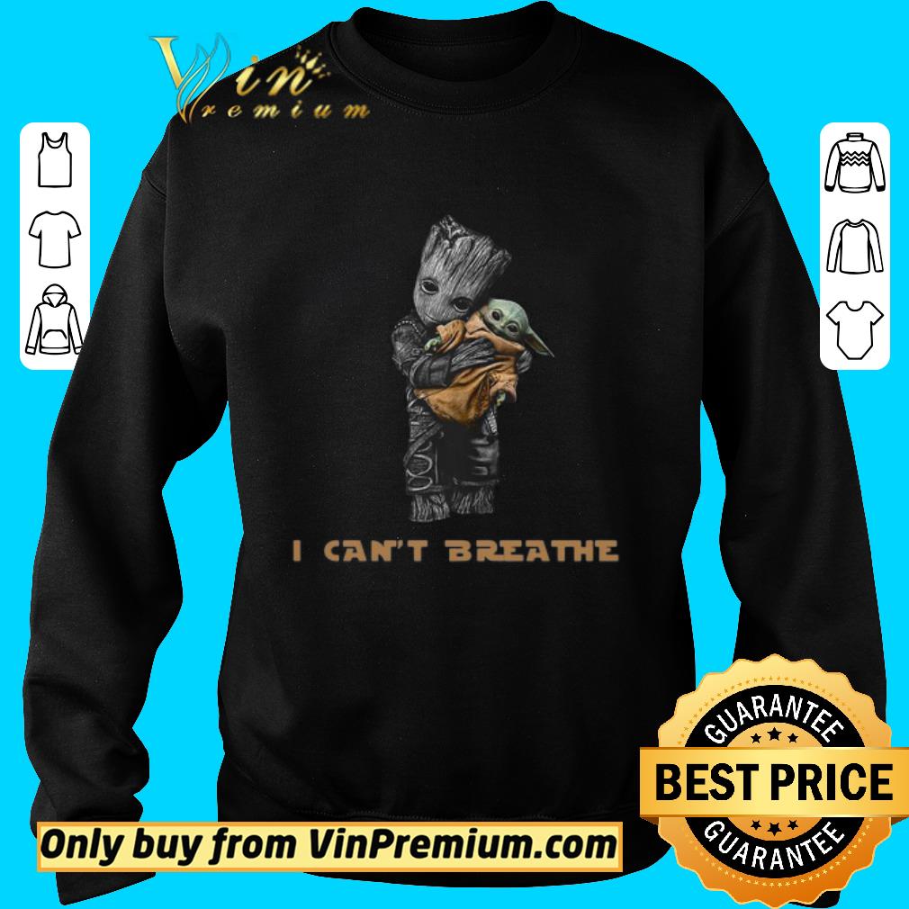 Funny Star War Baby Groot Hug Baby Yoda I Can’t Breathe shirt