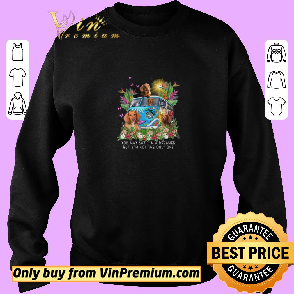 Official Hippie Dachshund You May Say I'm A Dreamer But I'm Not The Only One shirt