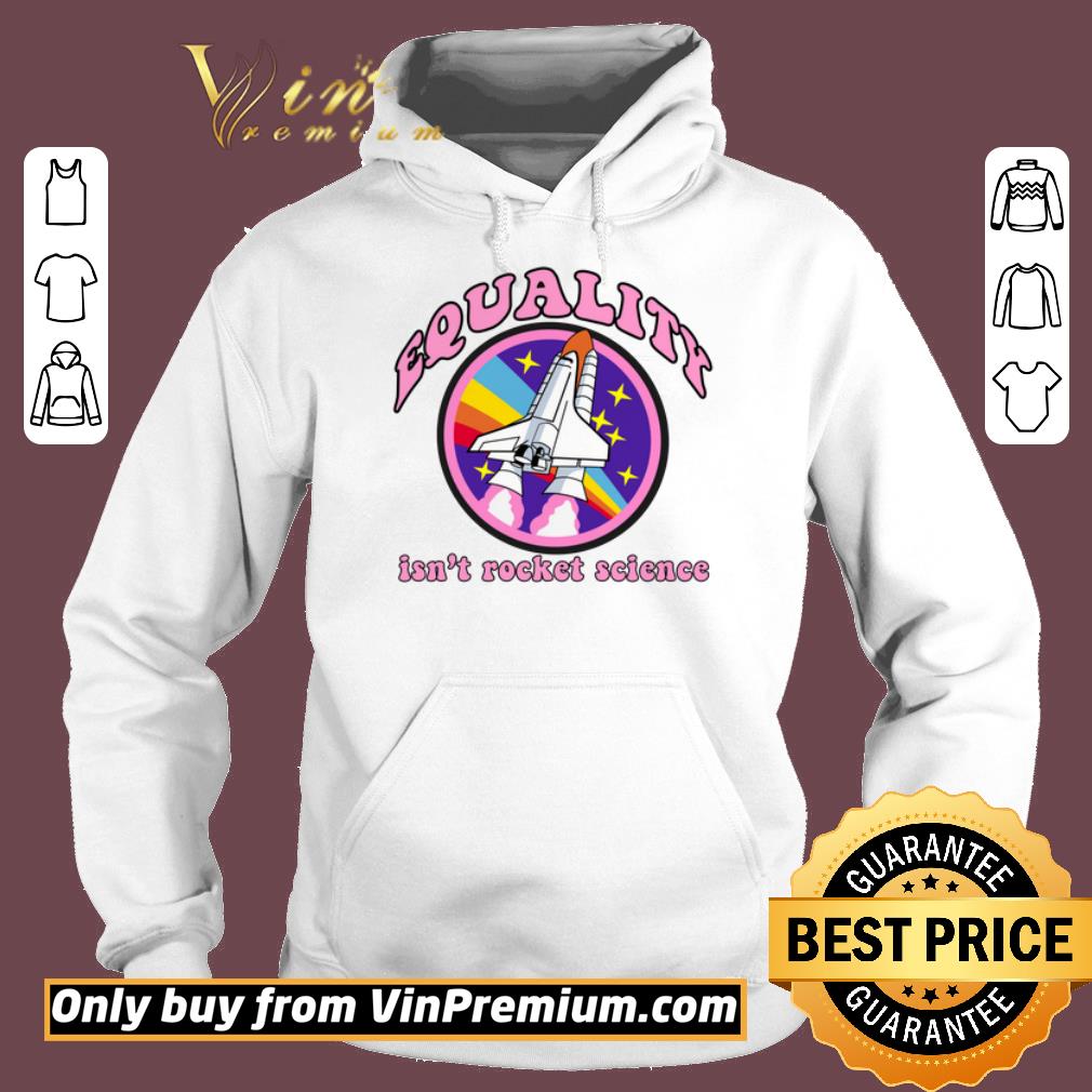 Premium Equality Isn’t Rocket Science LGBT Gay Pride Parade Meme shirt