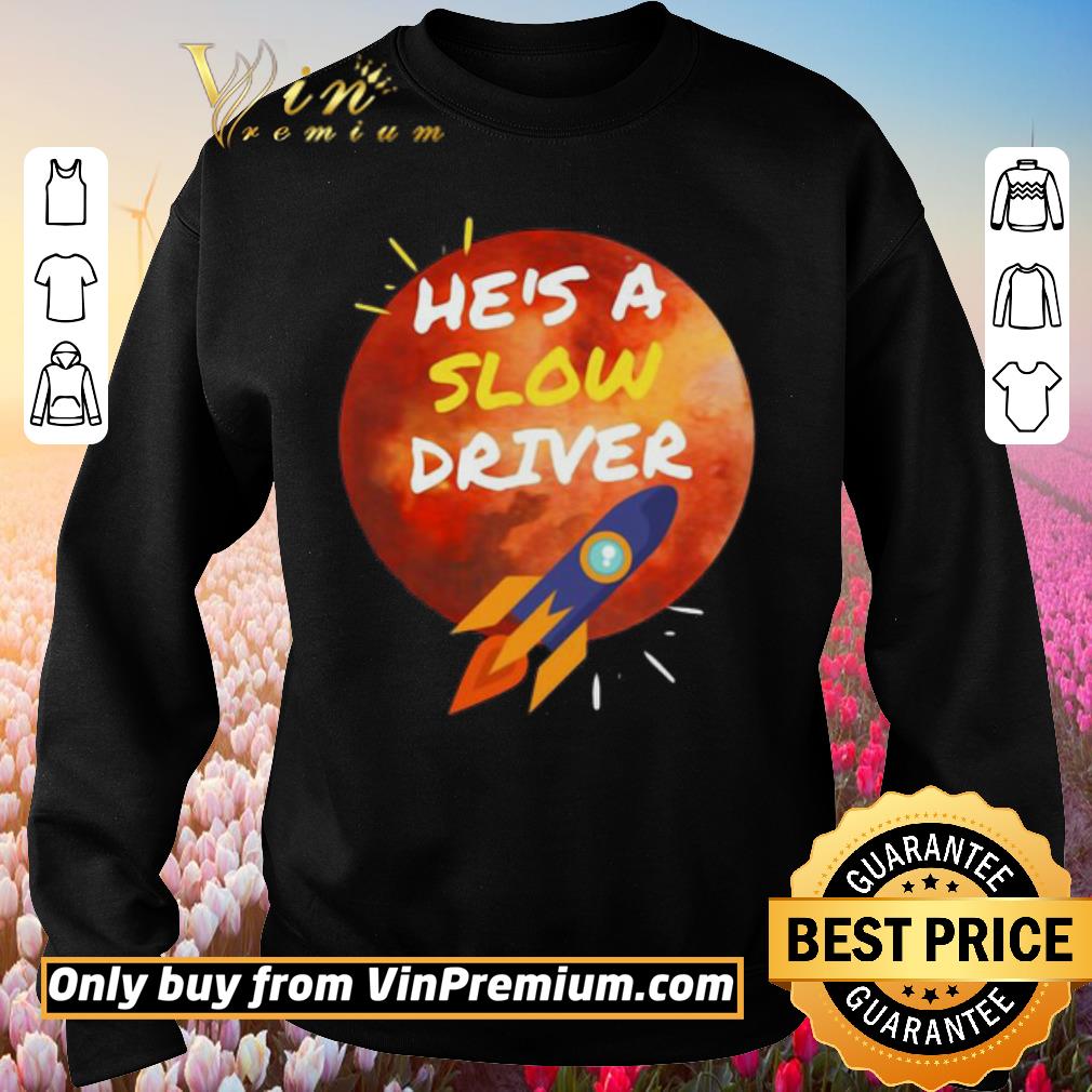Funny He’s A Slow Driver-Spacex 2020 shirt 2 Funny He’s A Slow Driver-Spacex 2020 shirt 3