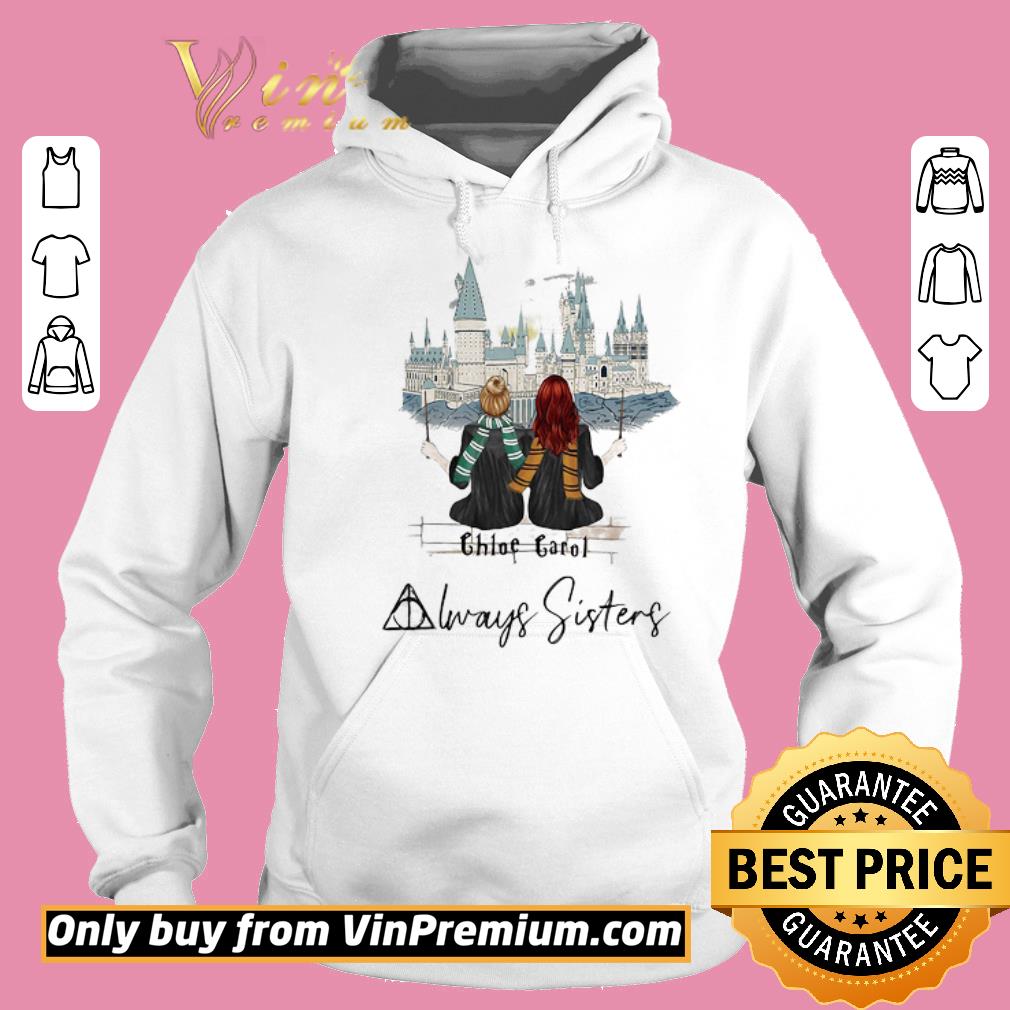 Funny Two girls chloe garol always sisters shirt