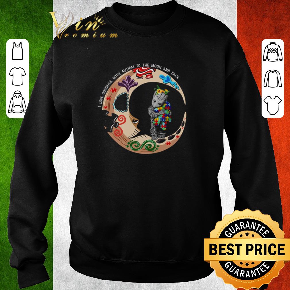 Original Baby Groot I Love Someone With Autism Awareness To The Moon And Back shirt
