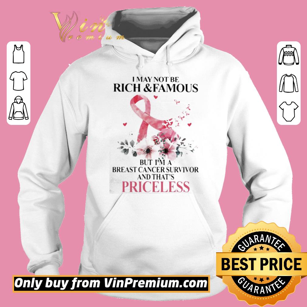 Premium Flowers I may not be rich and famous but I’m a breast cancer survivor and that’s priceless shirt 5 Premium Flowers I may not be rich and famous but I’m a breast cancer survivor and that’s priceless shirt