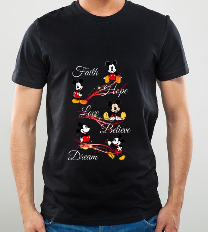 Original Mickey Mouse Faith Hope Love Believe Dream shirt
