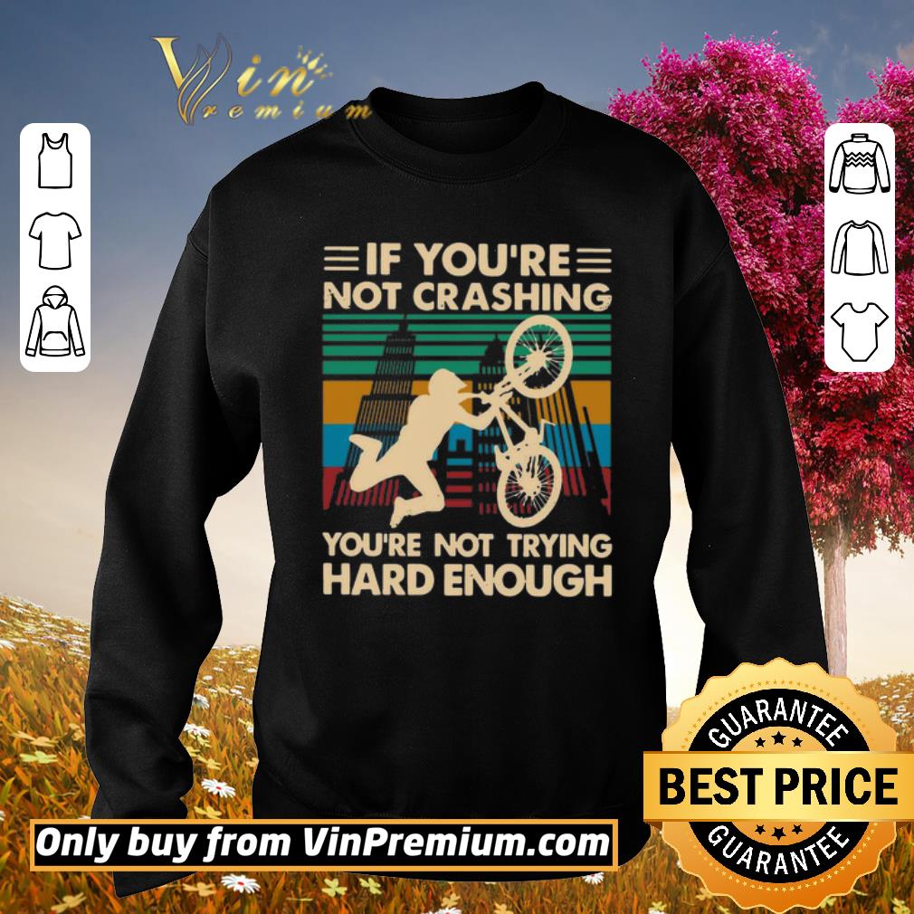 Official Cycling If You’re Not Crashing You’re Not Trying Hard Enough Vintage shirt