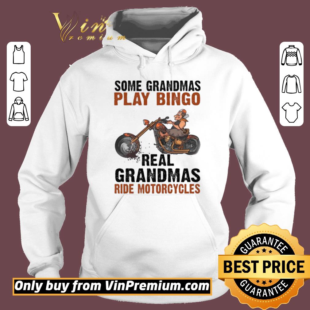 Funny Some Grandmas Play Bingo Real Grandmas Ride Motorcycles shirt