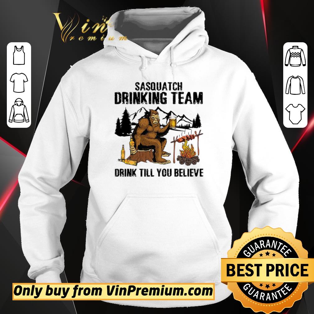 Funny Bigfoot Drink Beer Sasquatch Drinking Team Drink Till You Believe shirt 5 Funny Bigfoot Drink Beer Sasquatch Drinking Team Drink Till You Believe shirt