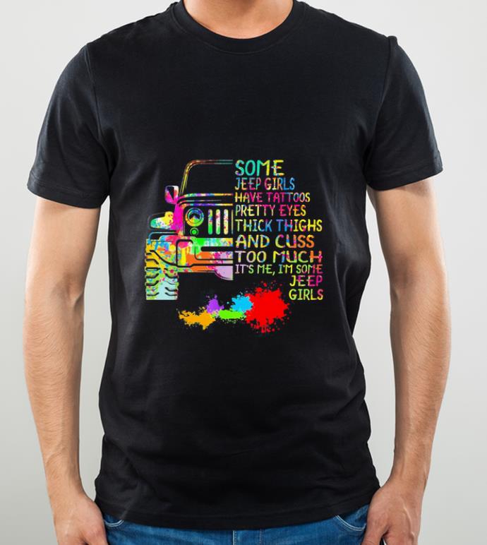 Original Some Jeep Girls Have Tattoos Pretty Eyes Thick Thighs Jeep Girls shirt