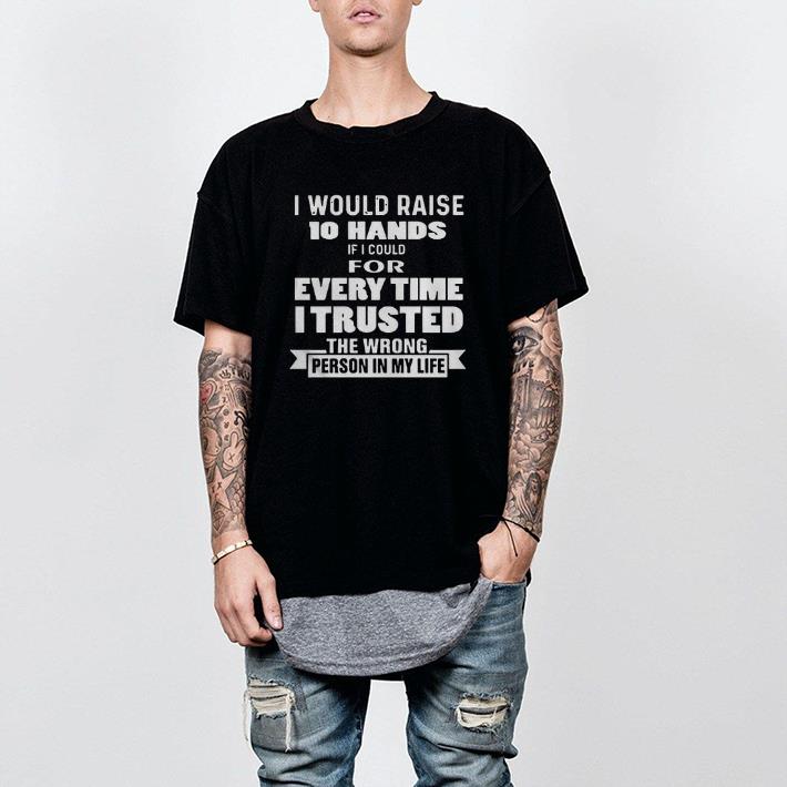 Pretty I Would Raise 10 Hands Shirt 1 Pretty I Would Raise 10 Hands Shirt 2