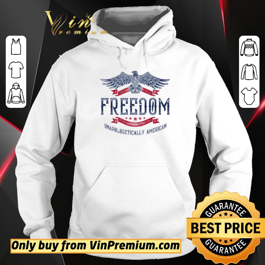 Funny Freedom Unapologetically American shirt