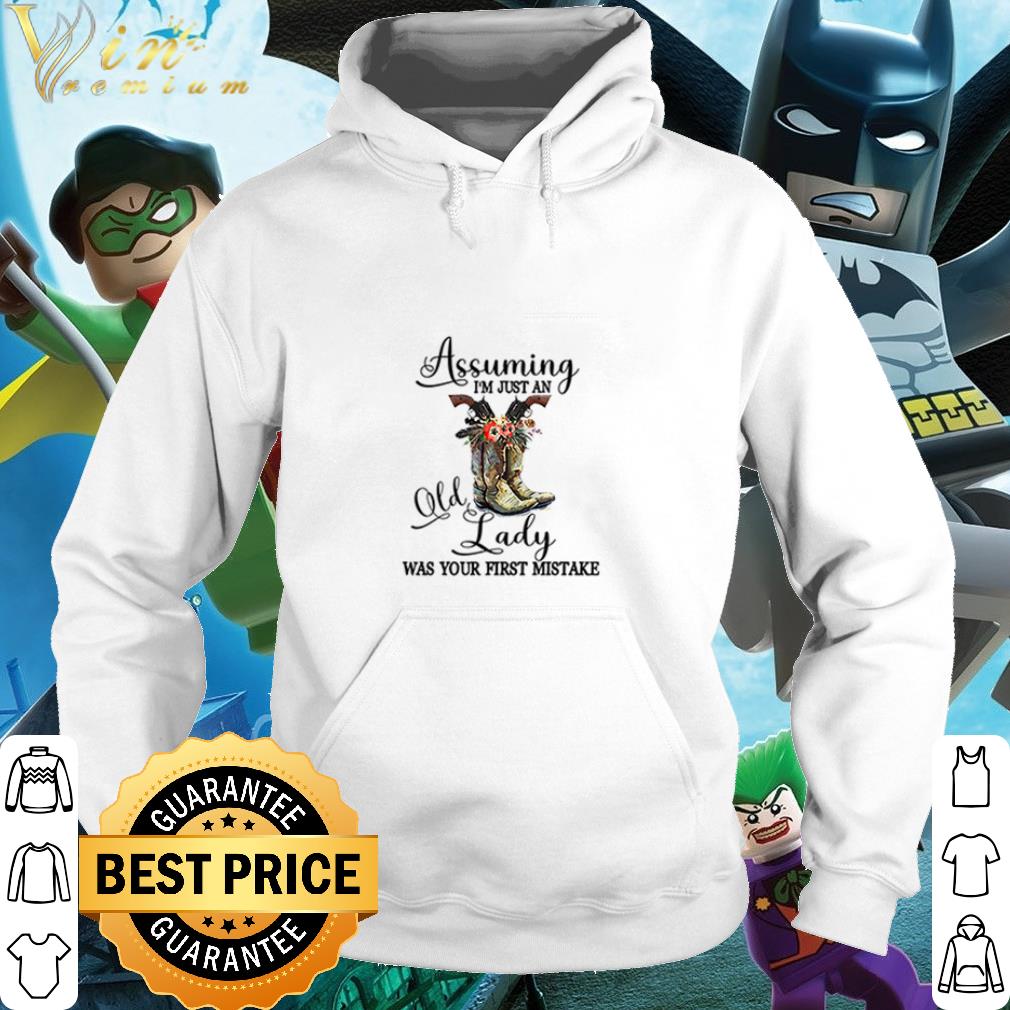 Official Assuming im Just An Old Lady Was Your First Mistake shirt