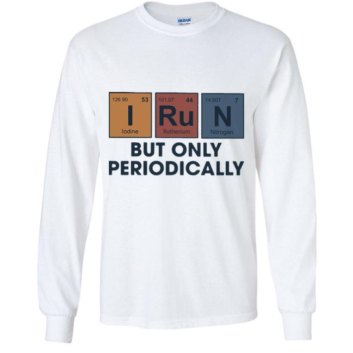Original I Run But Only Periodically shirt