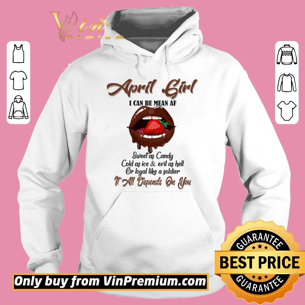 Premium April Girl I Can Be Mean Af Sweet As Candy Cold As Ice & Evil As Hell shirt 5 Premium April Girl I Can Be Mean Af Sweet As Candy Cold As Ice & Evil As Hell shirt