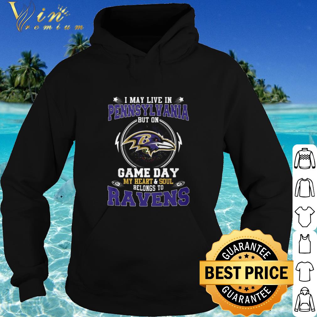 Pretty I May Live In Pennsylvania But On Game Day My Heart Baltimore Ravens shirt