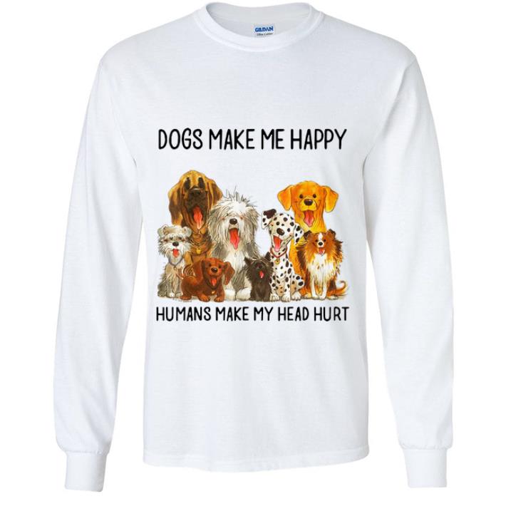 Top Dogs Make Me Happy Humans Make My Head Hurt Dog shirt