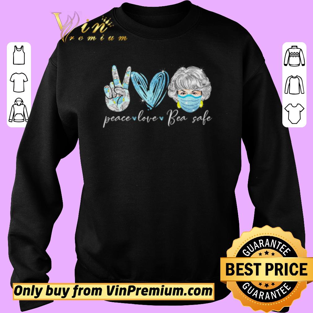 Funny Peace love bea safe The Golden Girls shirt 5 Funny Peace love bea safe The Golden Girls shirt