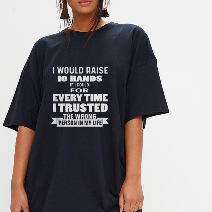 Pretty I Would Raise 10 Hands Shirt 2 Pretty I Would Raise 10 Hands Shirt 3