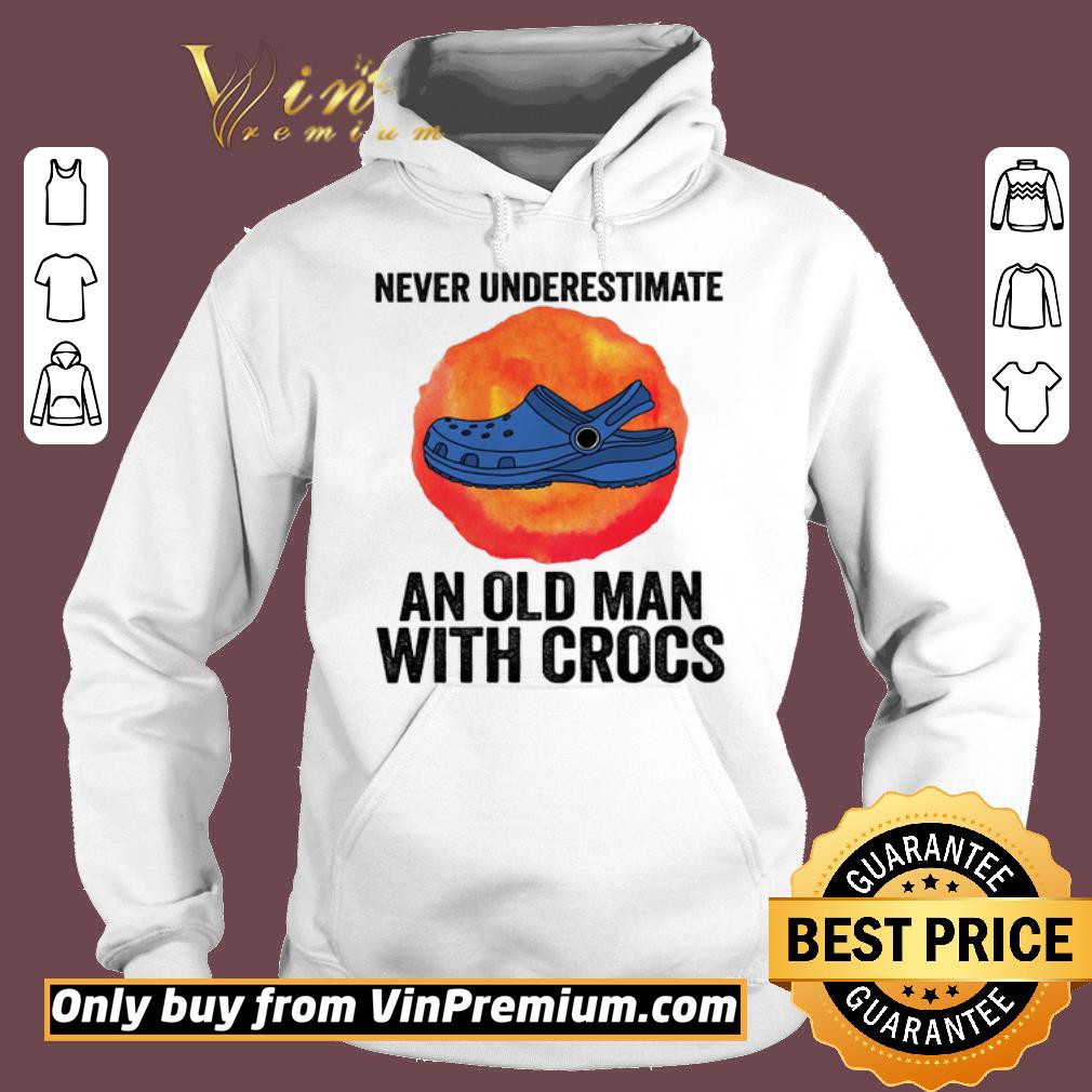 Premium Never Underestimate An Old Man With Crocs shirt
